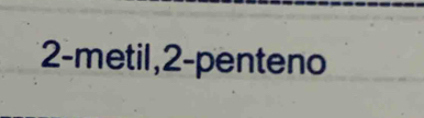 2-metil, 2 -penteno