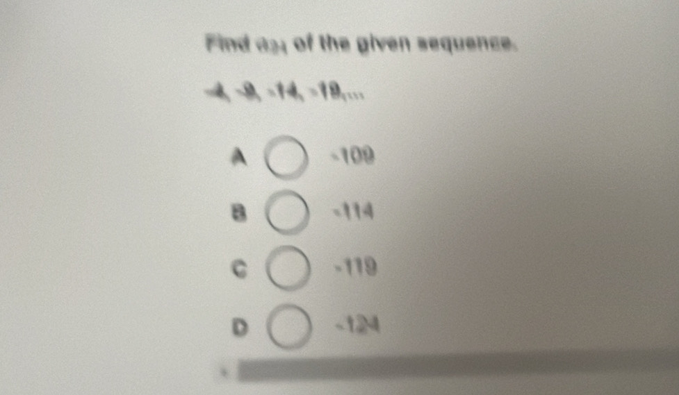 Find a of the given sequence.
W_14=18,...
-109
B -114
C -119
D -124