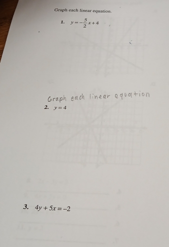 Graph each linear equation.
3. 4y+5x=-2