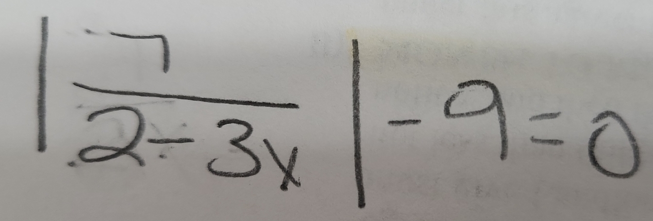 | 7/2-3x |-9=0