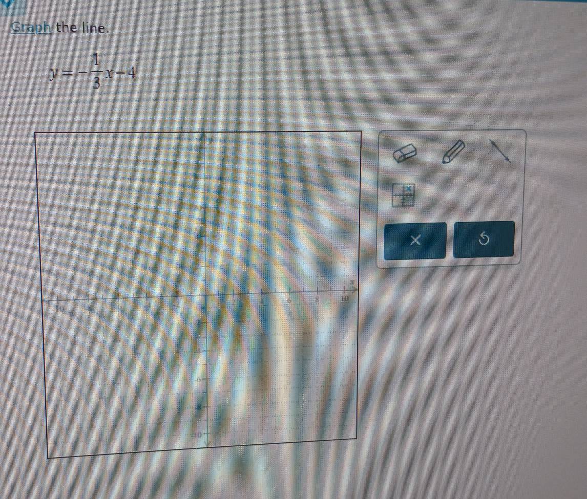 Graph the line.
y=- 1/3 x-4
×