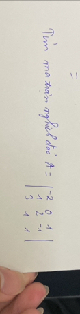 Tun ma thain ny Ricd doo A=beginvmatrix -2&0&1 1&2&-1 3&1&1endvmatrix