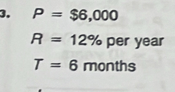 P=$6,000
R=12% per year
T=6 mon ths