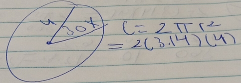 30* C=2π r^2
=2(3.14)(4)