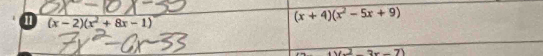 (x-2)(x^2+8x-1)
(x+4)(x^2-5x+9)
()(x^2-3x-7)