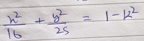  x^2/16 + y^2/25 =1-k^2