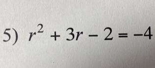 r^2+3r-2=-4