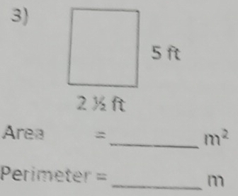 3
Area =
_ m^2
Perimeter = _m