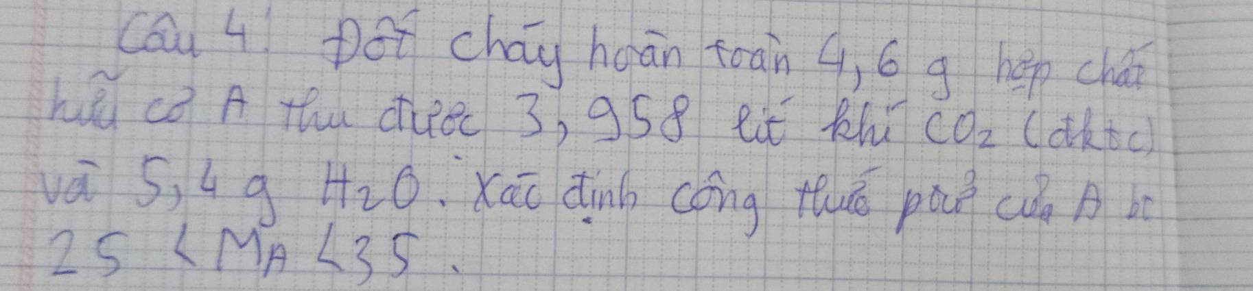 cóu 4 pót chay hoān toān q, ó q hep chái 
haǔ cǒ A the duǒ 3, 958 lē khú CO_2 (dktc) 
vèi 5, 49 H_2O xān dinn cóng thǒ pa c A b
25