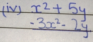 tivy x^2+5y
_ -3x^2-2y