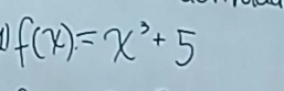 11 f(x)=x^3+5