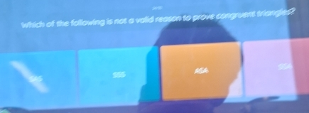 which of the following is not a valid reason to prove congruent triangjes?