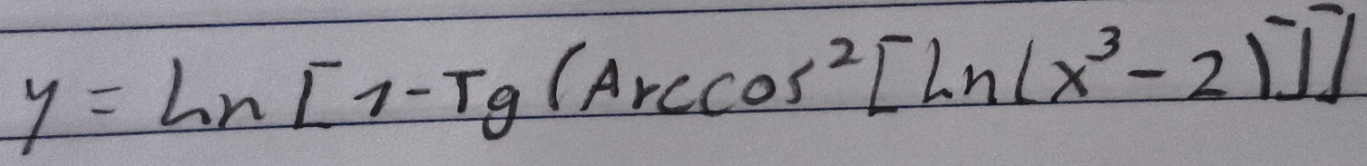 y=ln [1-tg(Arccos^2[Ln(x^3-2)]]