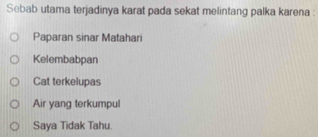 Sebab utama terjadinya karat pada sekat melintang palka karena :
Paparan sinar Matahari
Kelembabpan
Cat terkelupas
Air yang terkumpul
Saya Tidak Tahu.