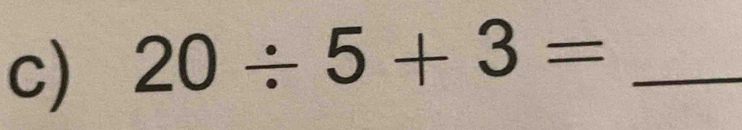 20/ 5+3= _