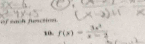 of each function. 
10. f(x)= 3x^2/x-2 