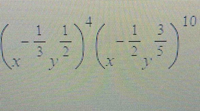 (x^(-frac 1)3y^(frac 1)2)^+(x^(-frac 1)2y^(frac 3)5)^16