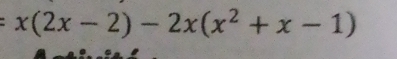 :x(2x-2)-2x(x^2+x-1)