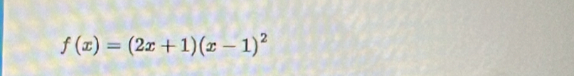 f(x)=(2x+1)(x-1)^2