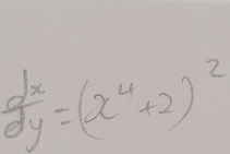  dx/dy =(x^4+2)^2