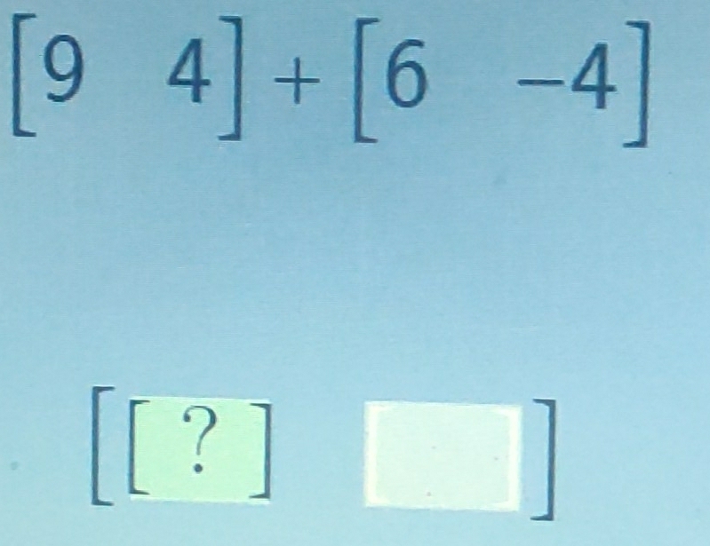 Solved: [94]+[6-4] [?] [Math]