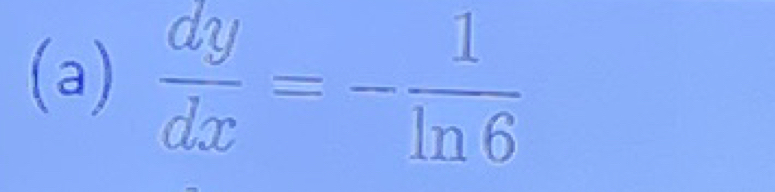  dy/dx =- 1/ln 6 