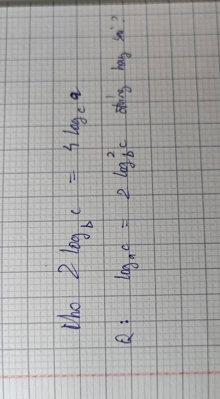 Who 2log _bc=4log _ca
Q
log _ac=2log^2_bc othoing hag sh?