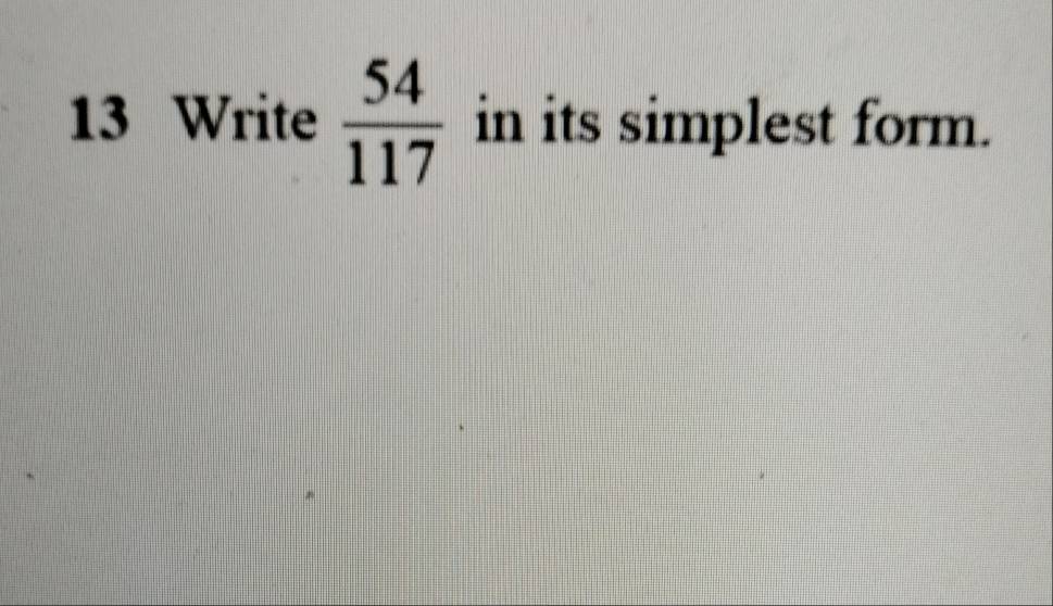 Write  54/117  in its simplest form.