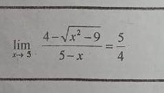 limlimits _xto 5 (4-sqrt(x^2-9))/5-x = 5/4 