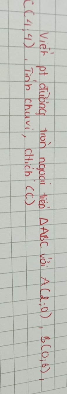 vier pt diong tron nquài tiēn △ ABC loi A(2;0), B(0;6),
C(4,4) Tinn chúvi, cHicb (C)