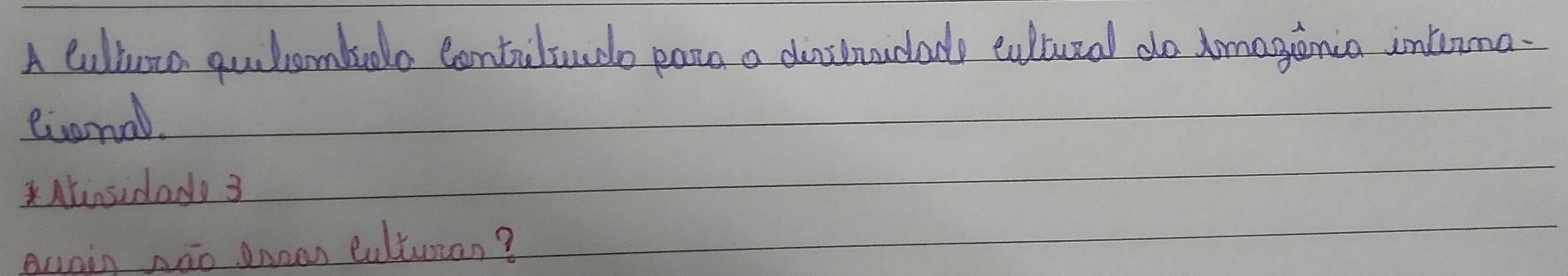 A Culturo qulcomboo Contiludo pana a dictrudade cultural do Amagania intima. 
eional. 
*Minsidado 3 
Auain Nao enean culturan?