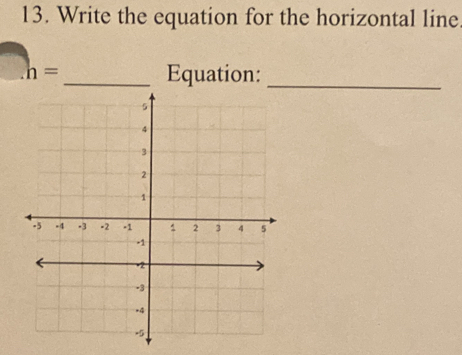 Write the equation for the horizontal line
h= __