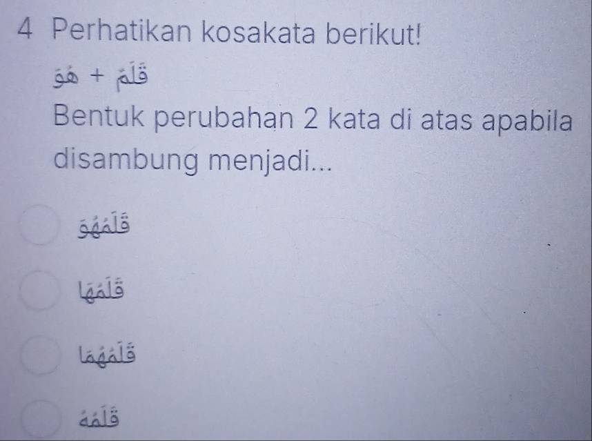 Perhatikan kosakata berikut!
go + pls
Bentuk perubahan 2 kata di atas apabila
disambung menjadi...
s4a1s
laga1s
anls