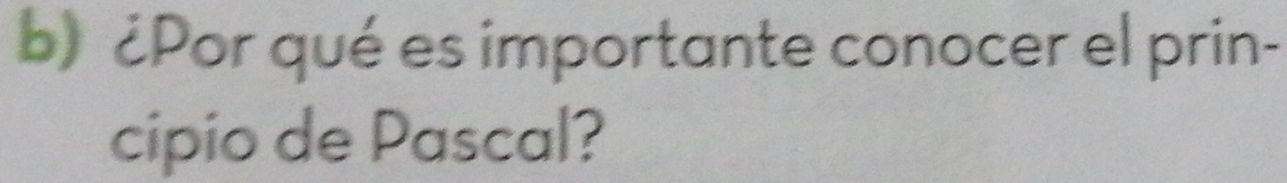 ¿Por qué es importante conocer el prin- 
cipio de Pascal?