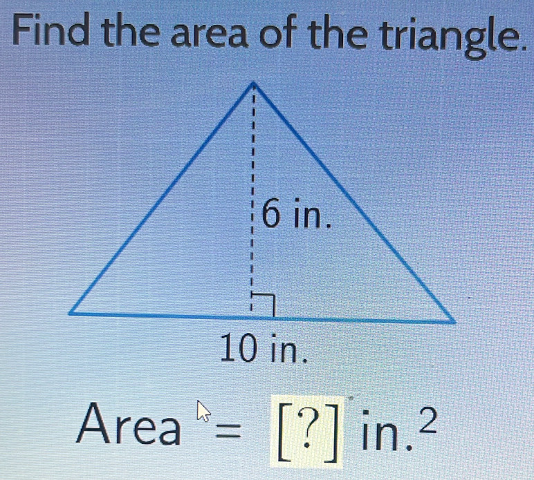 Find the area of the triangle.
Area =[?] n.^2