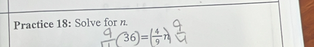 Practice 18: Solve for n.
36=η 3