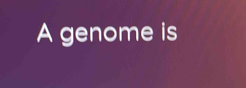 A genome is