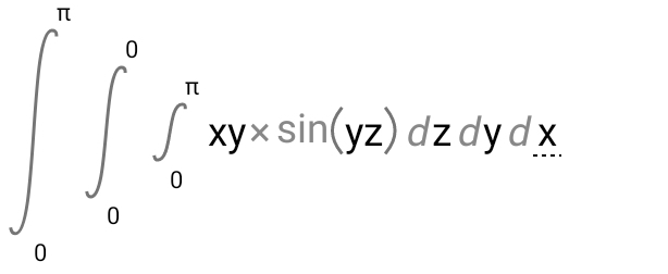 ∈t _0^(π)∈t _a^0∈tlimits _9^(∈fty)xy* sin (yg)dzdxdydx