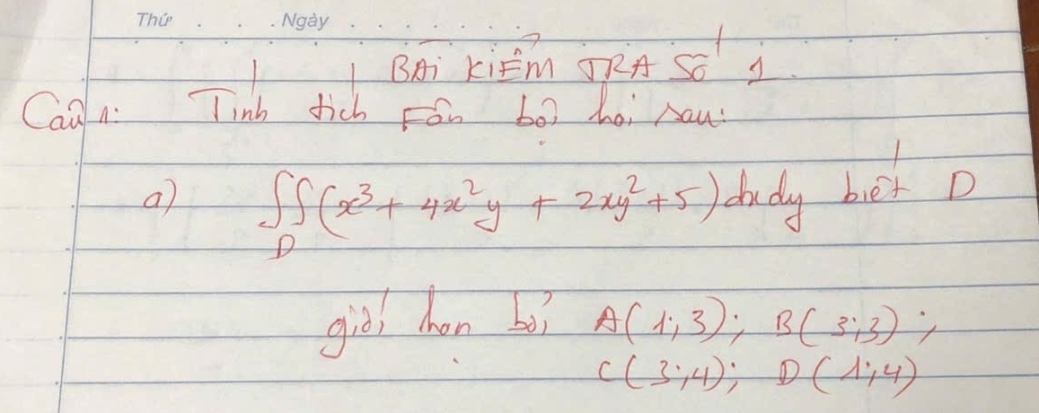 BAi KiÊm ORA Sǒ 3
Caan. Tinb tick Fón b0x hei Aaw
a ∈t ∈t _0^(1(x^3)+4x^2y+2xy^2+5)dxdy bier D
giòj chan bà? A(1;3); B(3;3);
C(3;4); D(1;4)