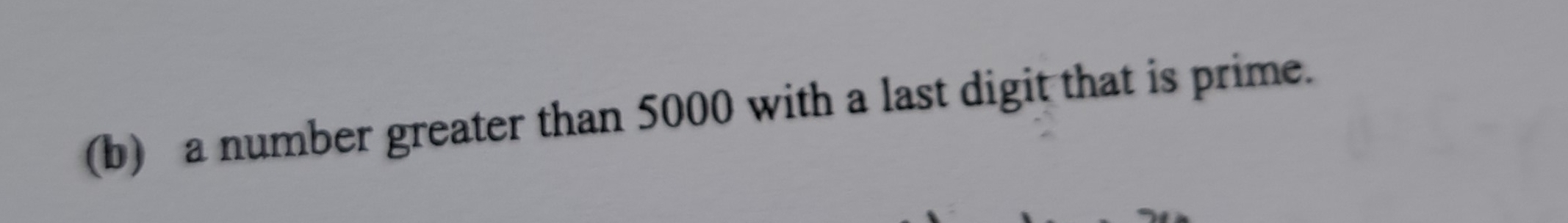 a number greater than 5000 with a last digit that is prime.