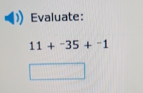 Evaluate:
11+^-35+^-1