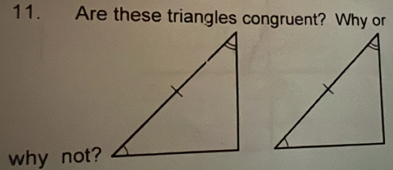 Are these triangles congruent? Why or 
why not?