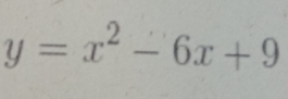 y=x^2-6x+9