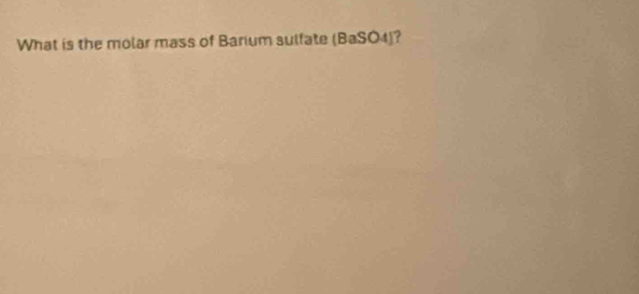 What is the molar mass of Barium sulfate (BaSO4) ?