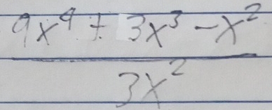  (9x^4+3x^3-x^2)/3x^2 