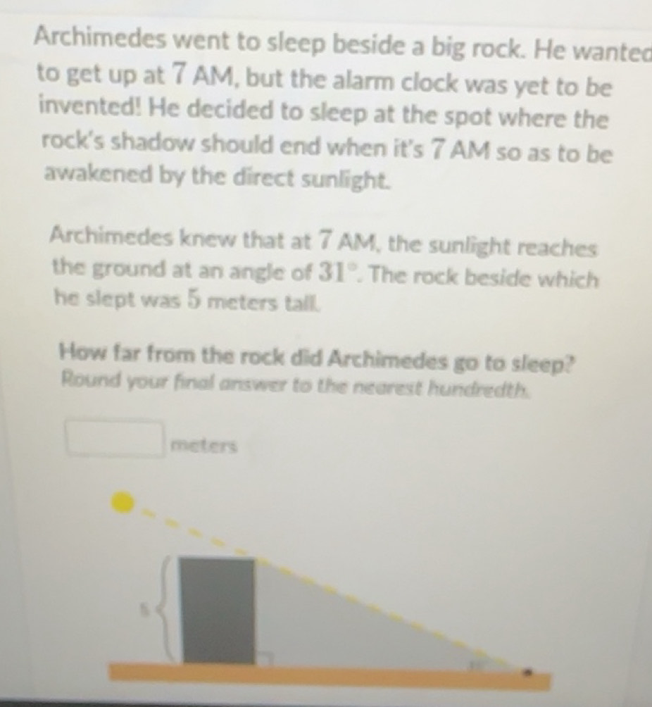Solved: Archimedes went to sleep beside a big rock. He wanted to get up ...
