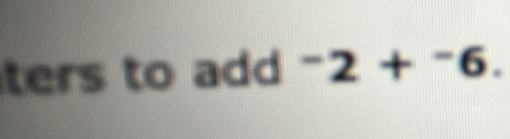 ters to add ^-2+^-6.