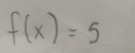 f(x)=5