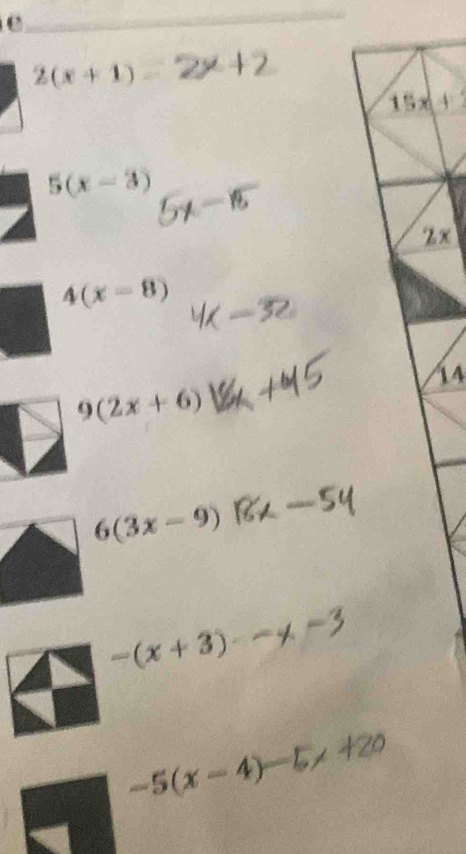 2(x+1)=
15x+
5(x-3)
zx
4(x-8)
14
9(2x+6)
6(3x-9)
-(x+3)
-5(x-4)-5x +20