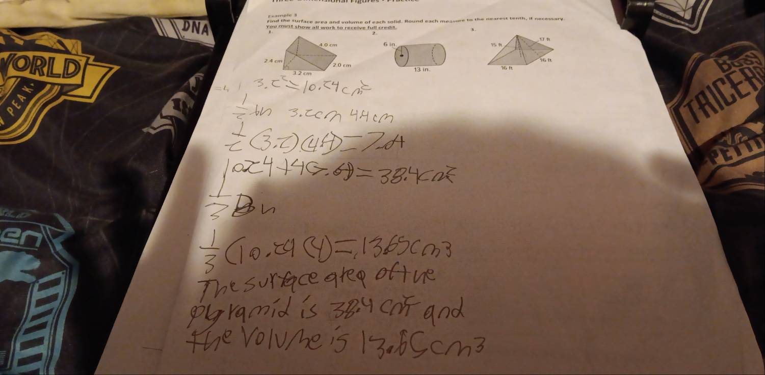 E=ample 3 
DNA 
Find the surface area and volume of each solid. Round each measure to the nearest tenth, if necessary 
You must show all work to receive full credit.
17 n
15 ft
VORLD
16 It
16 It
=4
E